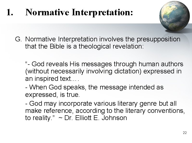 1. Normative Interpretation: G. Normative Interpretation involves the presupposition that the Bible is a