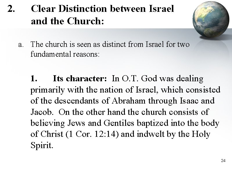 2. Clear Distinction between Israel and the Church: a. The church is seen as
