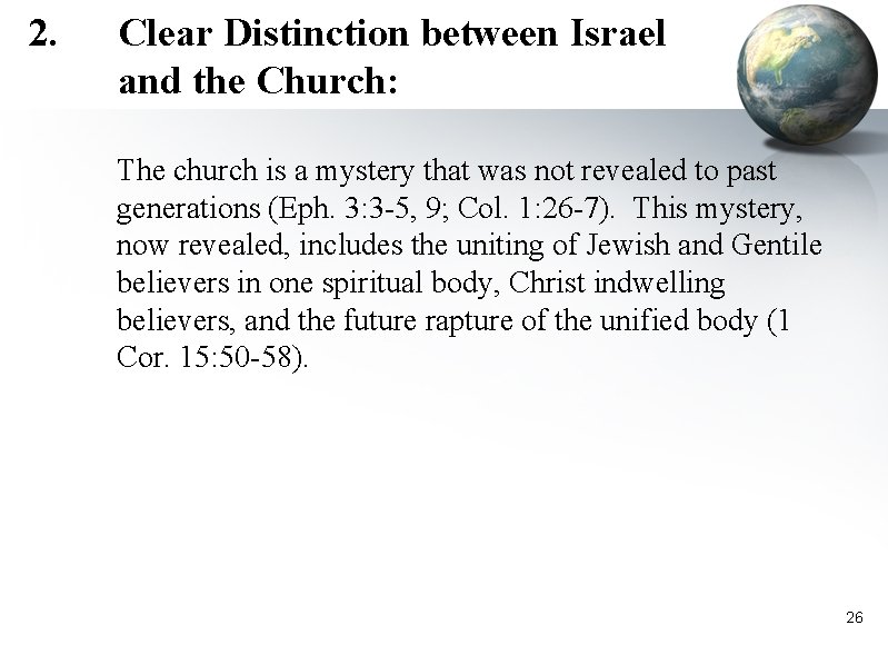 2. Clear Distinction between Israel and the Church: The church is a mystery that