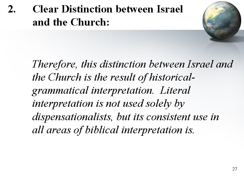 2. Clear Distinction between Israel and the Church: Therefore, this distinction between Israel and