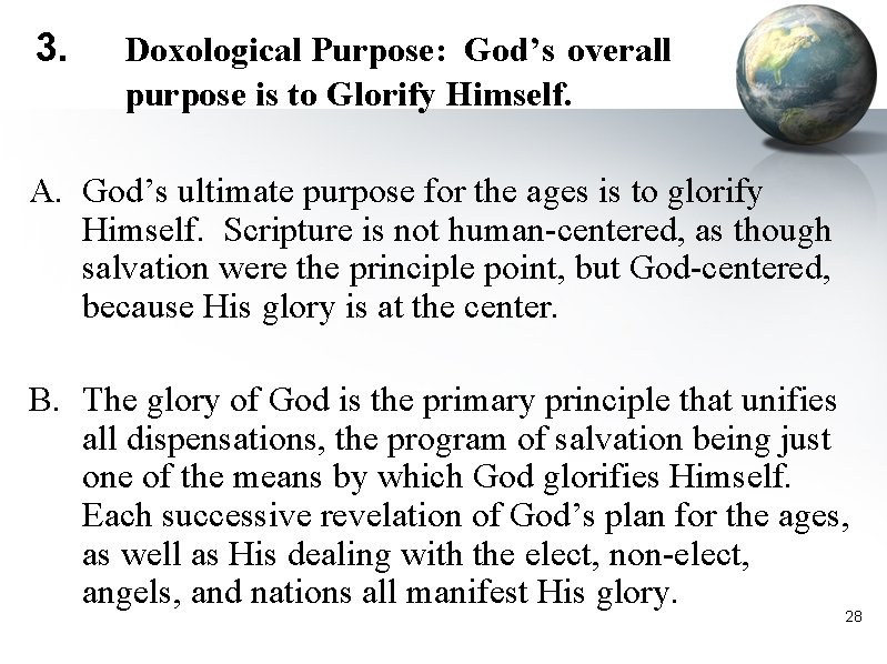 3. Doxological Purpose: God’s overall purpose is to Glorify Himself. A. God’s ultimate purpose