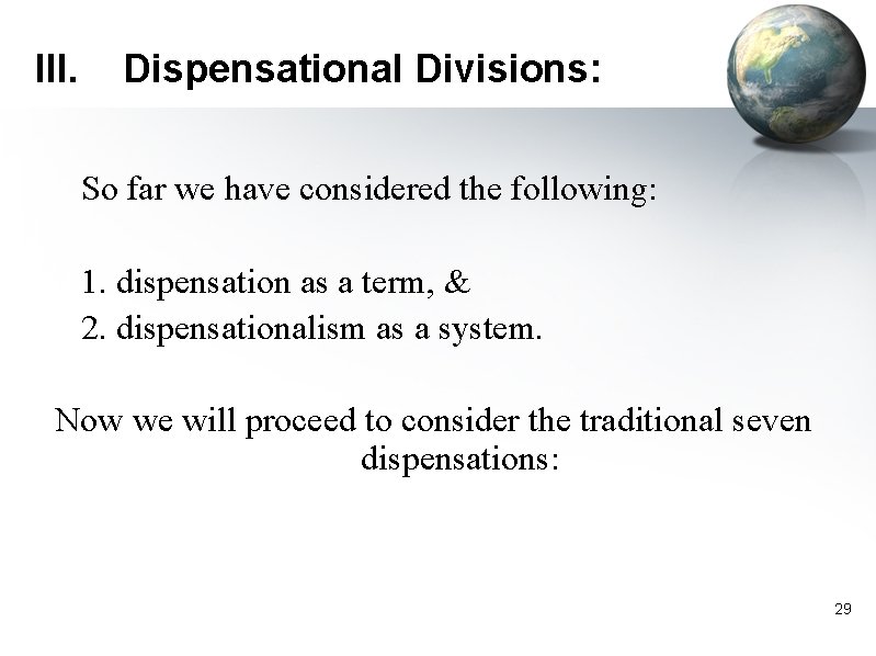 III. Dispensational Divisions: So far we have considered the following: 1. dispensation as a