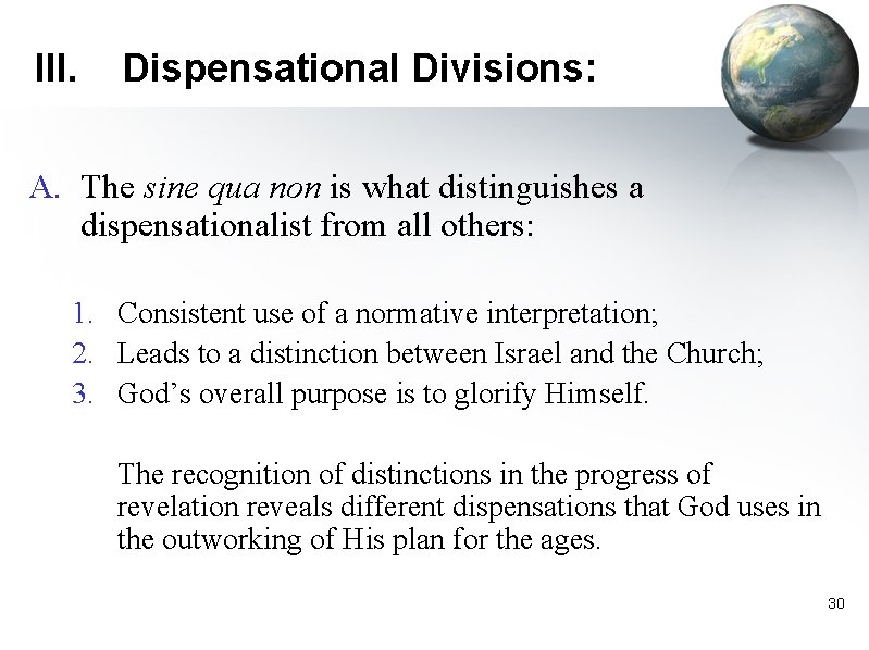 III. Dispensational Divisions: A. The sine qua non is what distinguishes a dispensationalist from