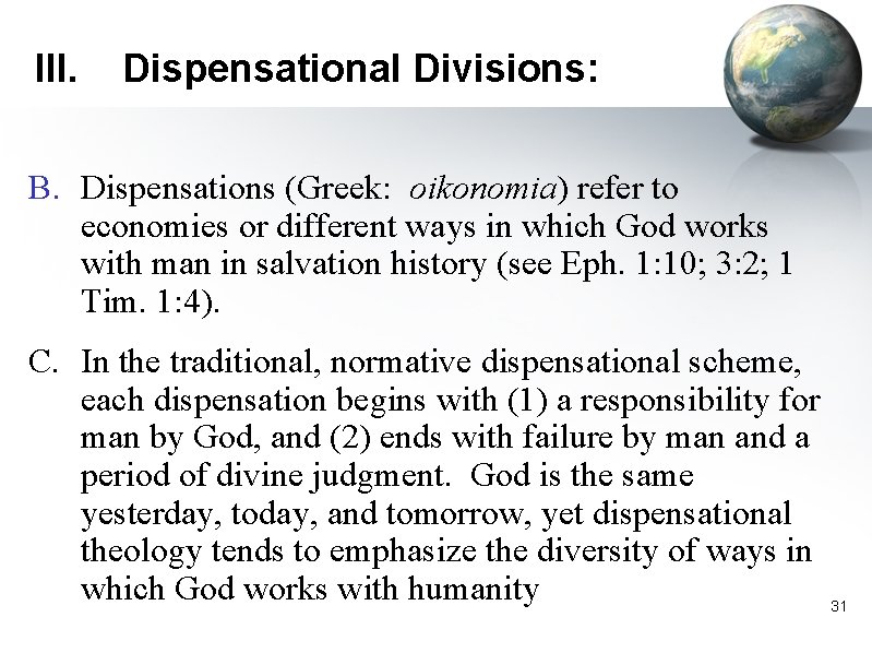 III. Dispensational Divisions: B. Dispensations (Greek: oikonomia) refer to economies or different ways in