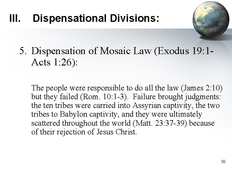 III. Dispensational Divisions: 5. Dispensation of Mosaic Law (Exodus 19: 1 Acts 1: 26):