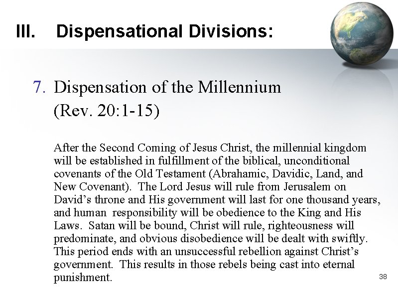III. Dispensational Divisions: 7. Dispensation of the Millennium (Rev. 20: 1 -15) After the
