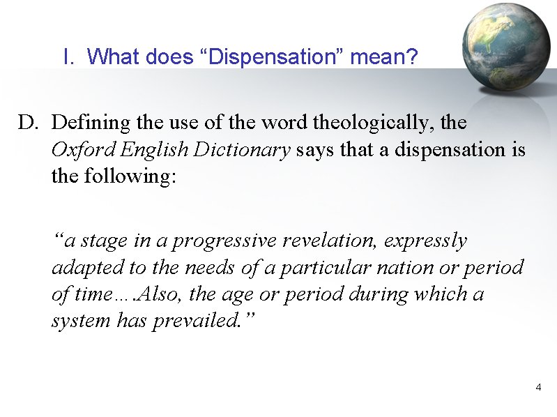 I. What does “Dispensation” mean? D. Defining the use of the word theologically, the