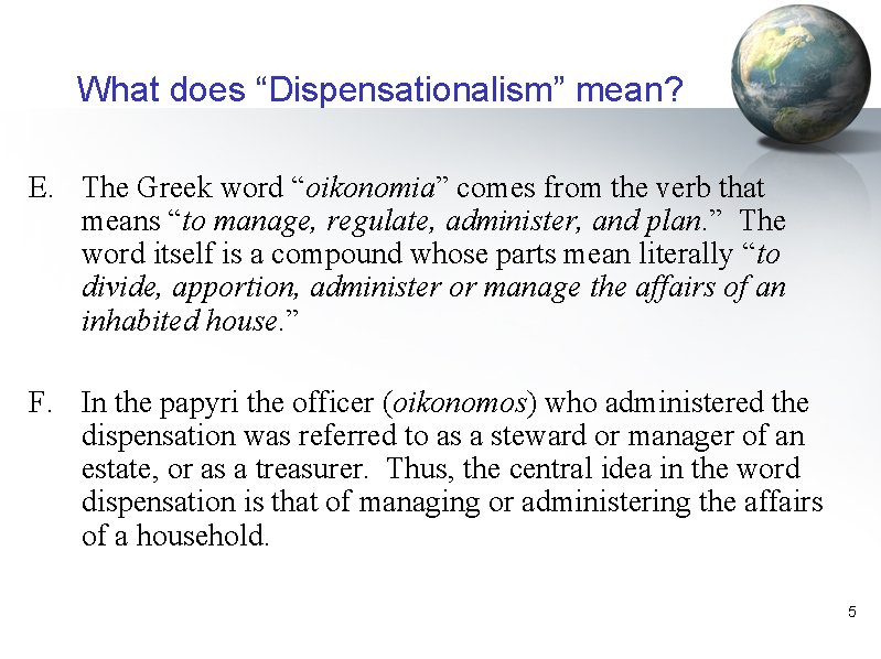 What does “Dispensationalism” mean? E. The Greek word “oikonomia” comes from the verb that