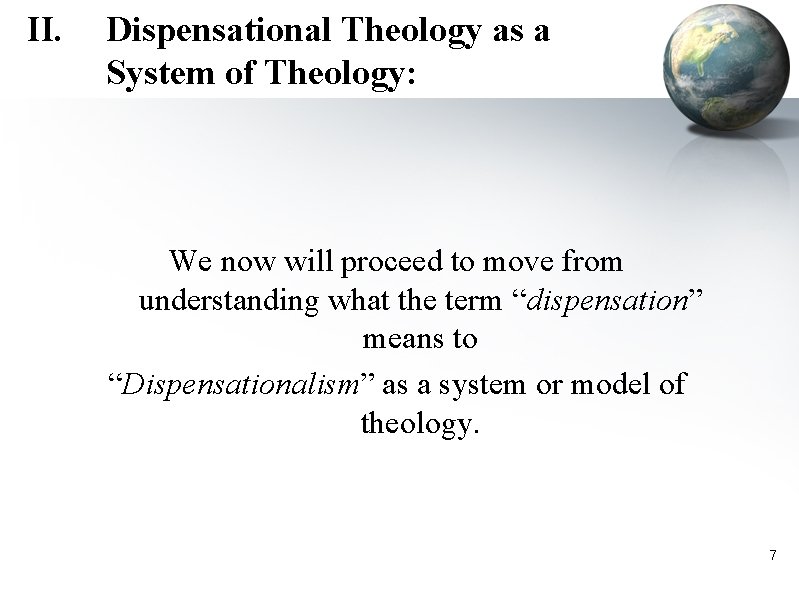 II. Dispensational Theology as a System of Theology: We now will proceed to move