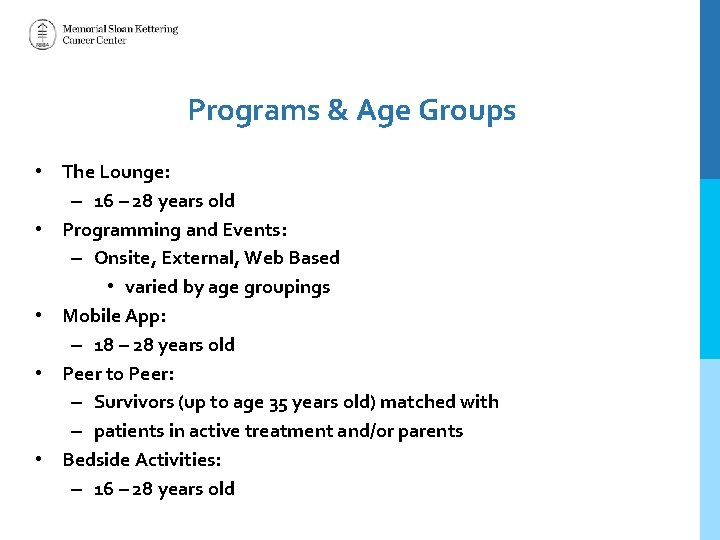 Programs & Age Groups • The Lounge: – 16 – 28 years old •
