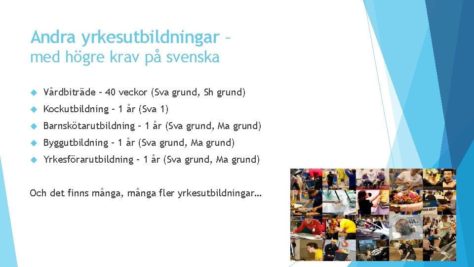 Andra yrkesutbildningar – med högre krav på svenska Vårdbiträde – 40 veckor (Sva grund,