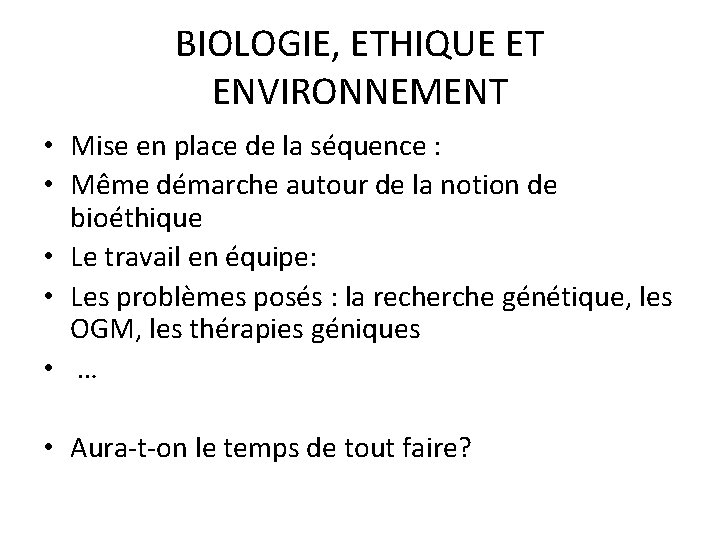 BIOLOGIE, ETHIQUE ET ENVIRONNEMENT • Mise en place de la séquence : • Même