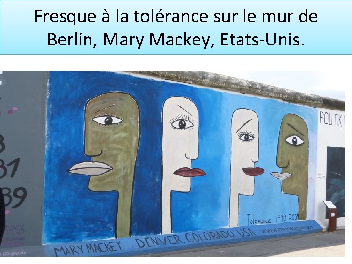 Fresque à la tolérance sur le mur de Berlin, Mary Mackey, Etats-Unis. 