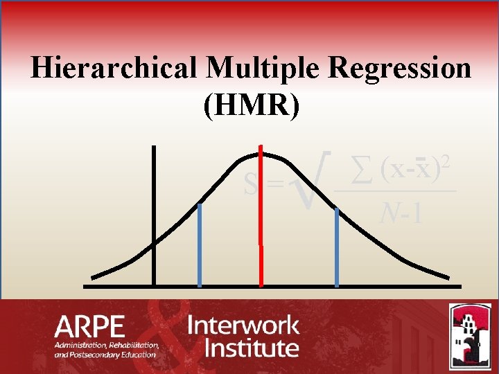 Hierarchical Multiple Regression (HMR) S= 2 ∑ (x-x) ____ N-1 