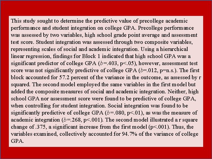 This study sought to determine the predictive value of precollege academic performance and student