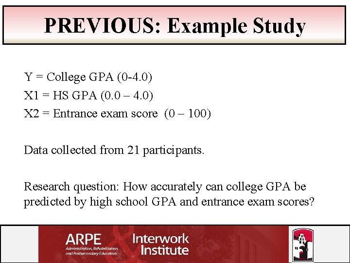 PREVIOUS: Example Study Y = College GPA (0 -4. 0) X 1 = HS
