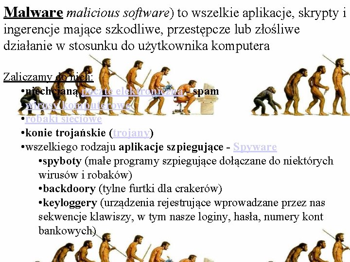 Malware malicious software) to wszelkie aplikacje, skrypty i ingerencje mające szkodliwe, przestępcze lub złośliwe