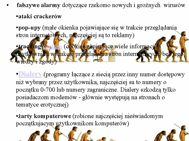  • fałszywe alarmy dotyczące rzekomo nowych i groźnych wirusów • ataki crackerów •