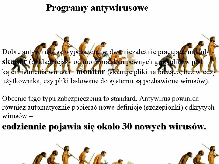 Programy antywirusowe Dobre antywirusy są wyposażone w dwa niezależnie pracujące moduły skaner (dokładniejszy od