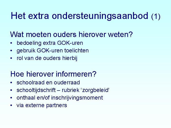 Het extra ondersteuningsaanbod (1) Wat moeten ouders hierover weten? • bedoeling extra GOK-uren •