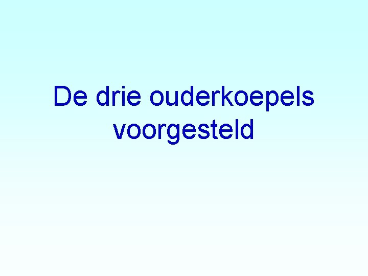 De drie ouderkoepels voorgesteld De drie ouderkoepels voorgesteld