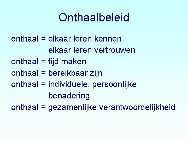 Onthaalbeleid onthaal = elkaar leren kennen elkaar leren vertrouwen onthaal = tijd maken onthaal Onthaalbeleid onthaal = elkaar leren kennen elkaar leren vertrouwen onthaal = tijd maken onthaal