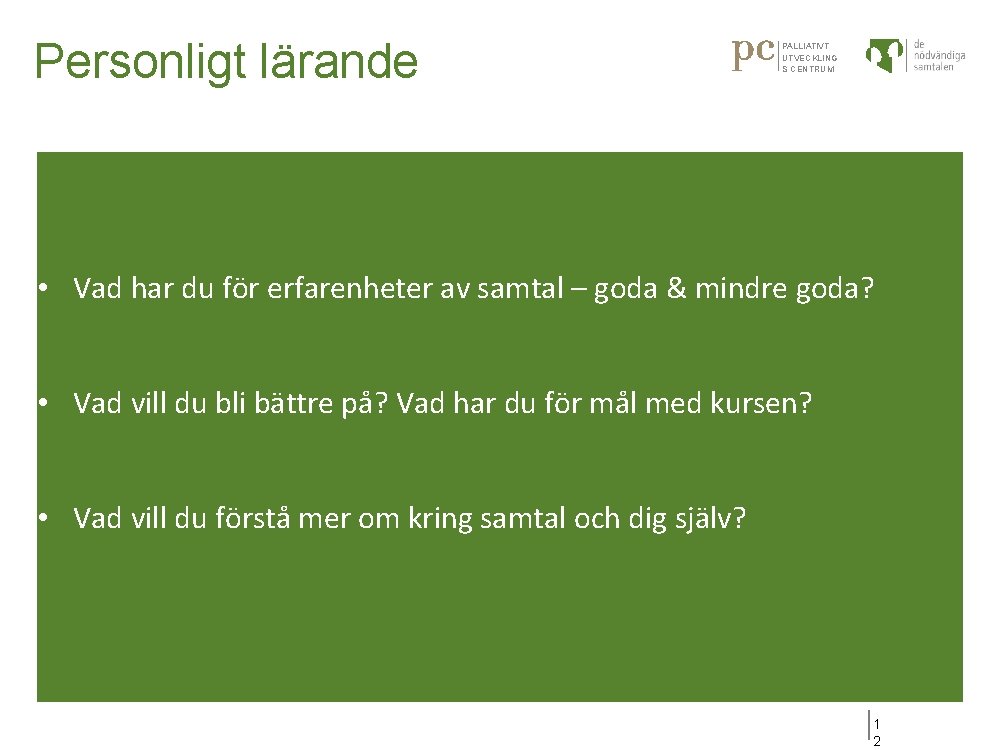 Personligt lärande PALLIATIVT UTVECKLING S CENTRUM • Vad har du för erfarenheter av samtal