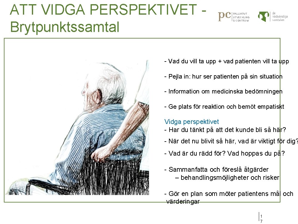 ATT VIDGA PERSPEKTIVET Brytpunktssamtal PALLIATIVT UTVECKLING S CENTRUM - Vad du vill ta upp