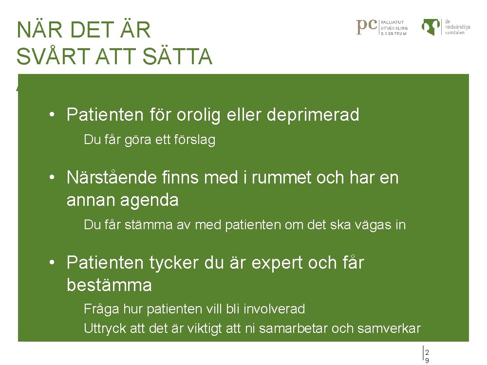 NÄR DET ÄR SVÅRT ATT SÄTTA AGENDA PALLIATIVT UTVECKLING S CENTRUM • Patienten för