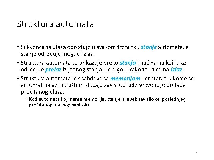Struktura automata • Sekvenca sa ulaza određuje u svakom trenutku stanje automata, a stanje