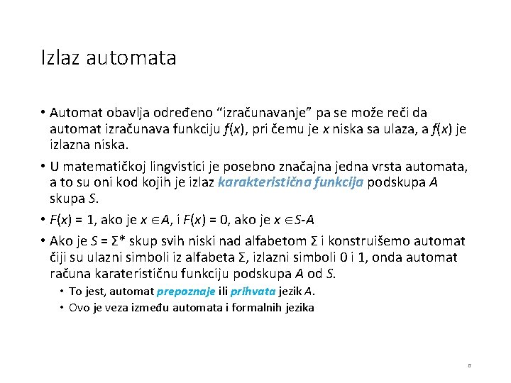 Izlaz automata • Automat obavlja određeno “izračunavanje” pa se može reči da automat izračunava
