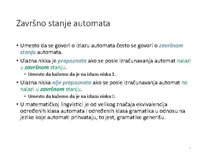 Završno stanje automata • Umesto da se govori o izlazu automata često se govori