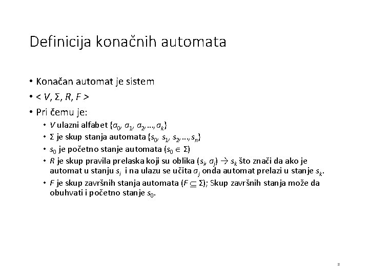 Definicija konačnih automata • Konačan automat je sistem • < V, Σ, R, F