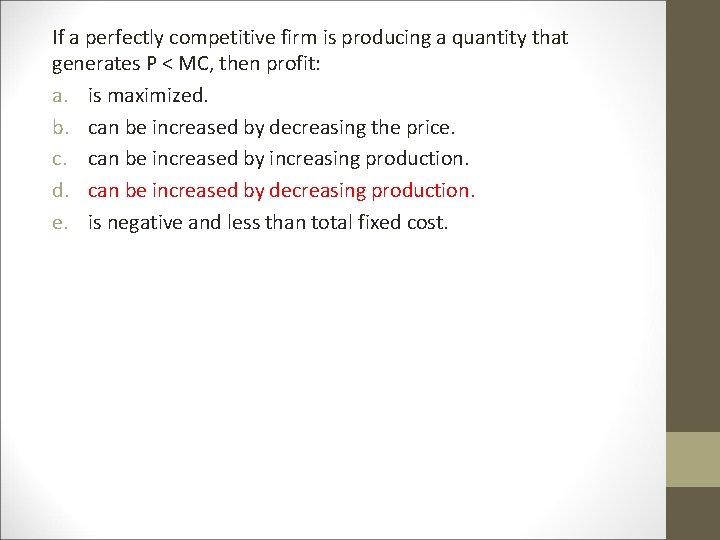 If a perfectly competitive firm is producing a quantity that generates P < MC,