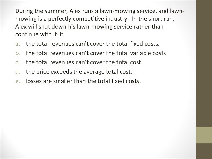 During the summer, Alex runs a lawn-mowing service, and lawnmowing is a perfectly competitive During the summer, Alex runs a lawn-mowing service, and lawnmowing is a perfectly competitive