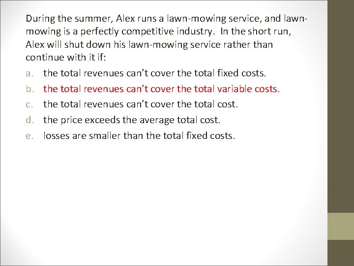 During the summer, Alex runs a lawn-mowing service, and lawnmowing is a perfectly competitive During the summer, Alex runs a lawn-mowing service, and lawnmowing is a perfectly competitive