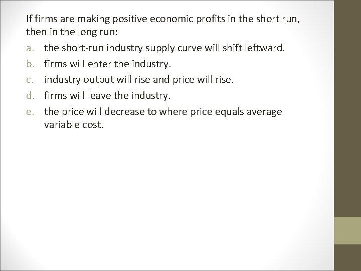 If firms are making positive economic profits in the short run, then in the If firms are making positive economic profits in the short run, then in the