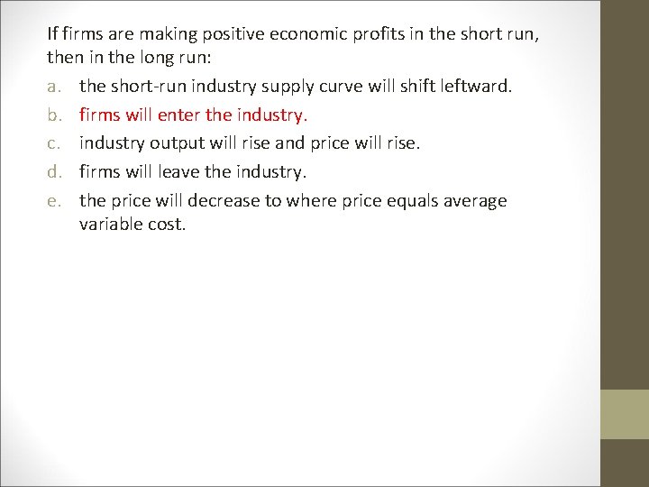 If firms are making positive economic profits in the short run, then in the If firms are making positive economic profits in the short run, then in the
