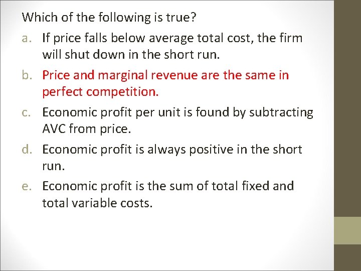 Which of the following is true? a. If price falls below average total cost, Which of the following is true? a. If price falls below average total cost,