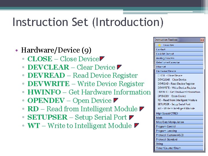 Instruction Set (Introduction) • Hardware/Device (9) ▫ ▫ ▫ ▫ ▫ CLOSE – Close