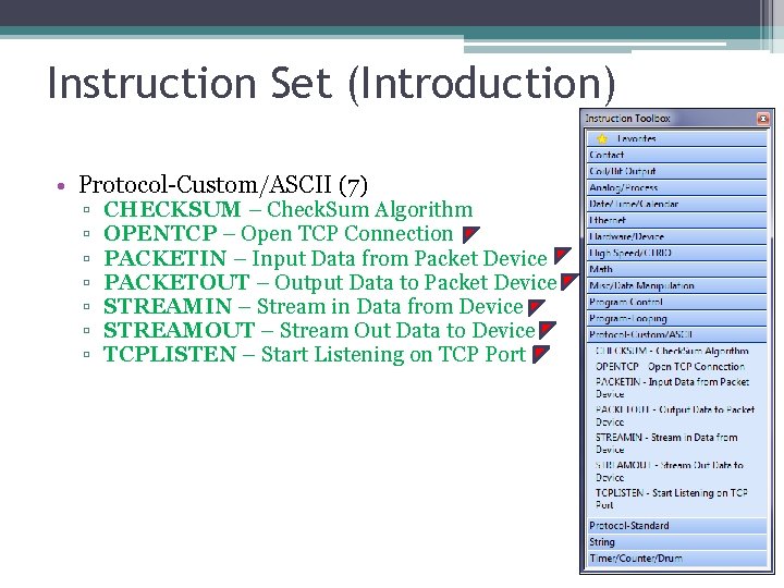Instruction Set (Introduction) • Protocol-Custom/ASCII (7) ▫ ▫ ▫ ▫ CHECKSUM – Check. Sum