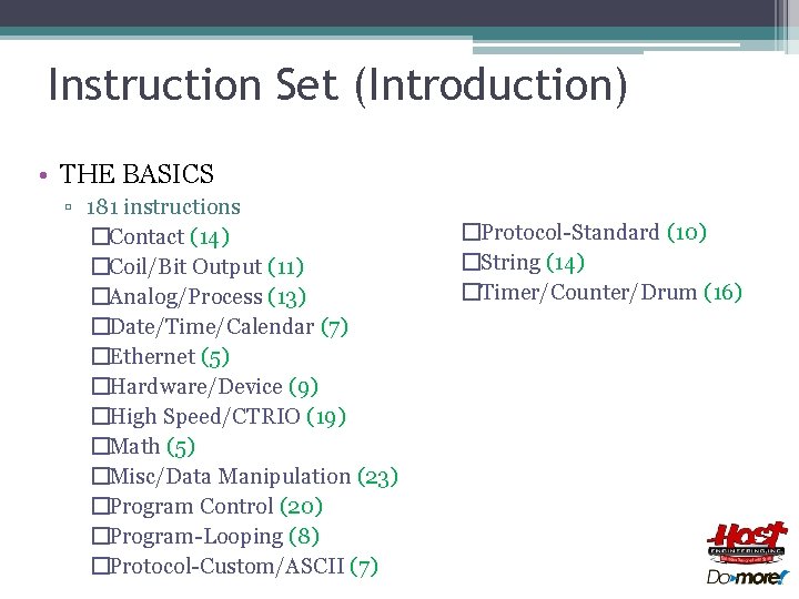 Instruction Set (Introduction) • THE BASICS ▫ 181 instructions �Contact (14) �Coil/Bit Output (11)