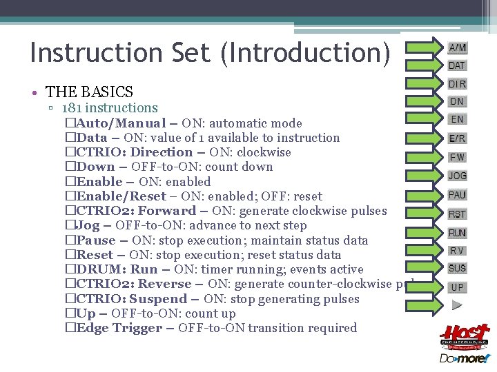 Instruction Set (Introduction) • THE BASICS ▫ 181 instructions �Auto/Manual – ON: automatic mode