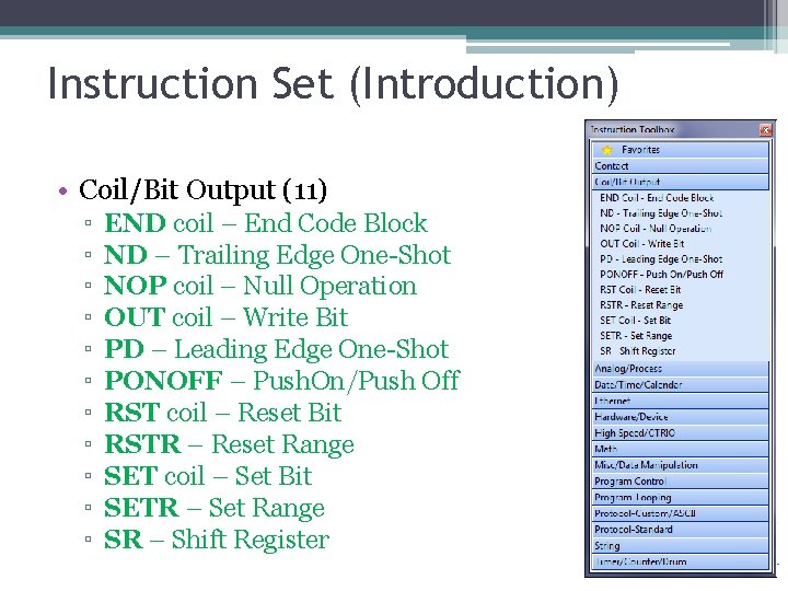 Instruction Set (Introduction) • Coil/Bit Output (11) ▫ ▫ ▫ END coil – End
