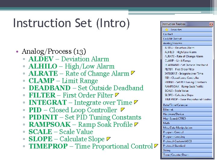Instruction Set (Intro) • Analog/Process (13) ▫ ▫ ▫ ▫ ALDEV – Deviation Alarm