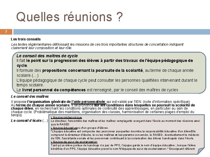 Quelles réunions ? 7 Les trois conseils Les textes réglementaires définissant les missions de