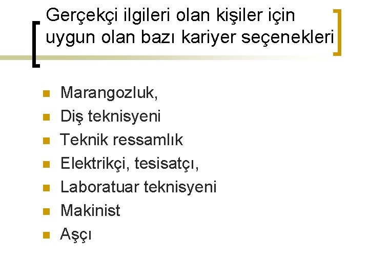 Gerçekçi ilgileri olan kişiler için uygun olan bazı kariyer seçenekleri n n n n