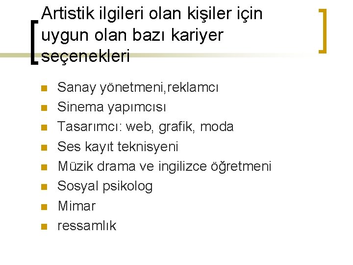 Artistik ilgileri olan kişiler için uygun olan bazı kariyer seçenekleri n n n n