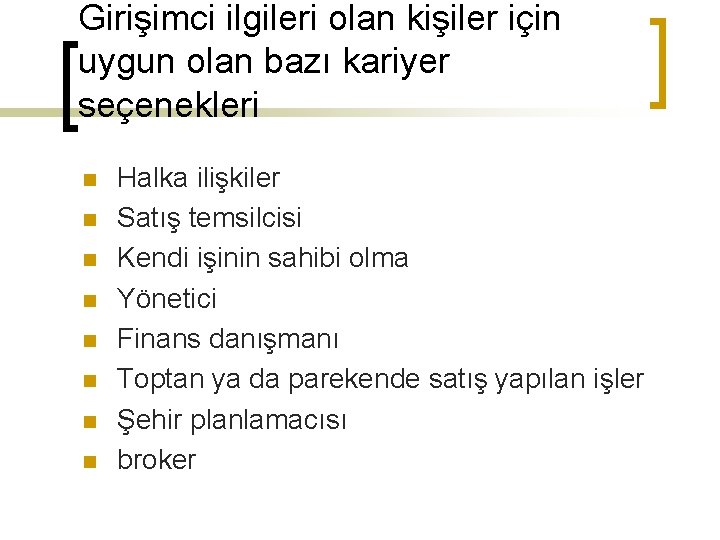 Girişimci ilgileri olan kişiler için uygun olan bazı kariyer seçenekleri n n n n