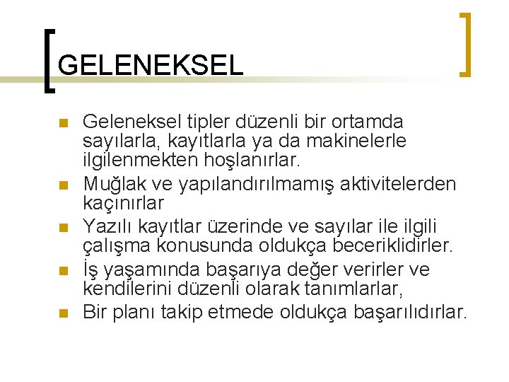 GELENEKSEL n n n Geleneksel tipler düzenli bir ortamda sayılarla, kayıtlarla ya da makinelerle